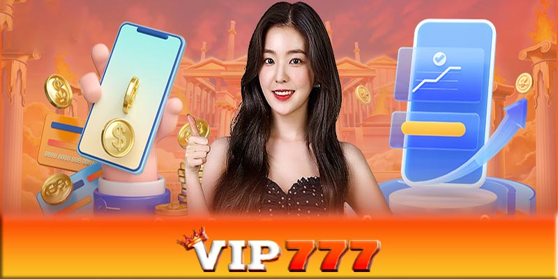 Nạp tiền VIP777 - Những phương thức nạp tiền VIP777 đa dạng